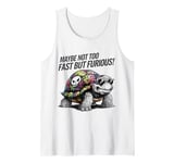 Maybe Not Too Fast But Furious! Tank Top