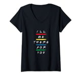 Womens I'll Be There For You V-Neck T-Shirt