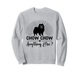 Chow Chow Anything Else Chow Chows Dog Sweatshirt