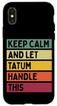 Coque pour iPhone X/XS Keep Calm And Let Tatum Handle This Funny Citation Retro