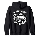 If You Met My Family You Understand Family Reunion Matching Zip Hoodie