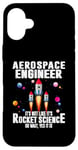 iPhone 16 Plus Aerospace Engineer It's Not Like It's Rocket Science Oh Wait Case