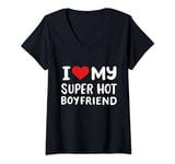 Womens I Love My Super Hot Boyfriend Heart Funny Valentine's Day BF V-Neck T-Shirt