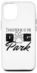 iPhone 12/12 Pro i'd rather be at the dog park petting dog Case