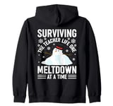 Surviving The Teacher Life One Meltdown At A Time Zip Hoodie