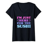 Womens I'm Just Here For The Sushi Funny Sushi Lover V-Neck T-Shirt