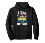 Today is the tomorrow I worried about yesterday Pullover Hoodie