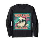 Funny Santa Work Hard Sleigh Hard Sleigher Christmas Cigar Long Sleeve T-Shirt