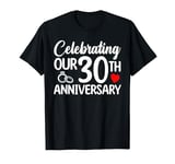 Celebrating Our 30th Wedding Anniversary 30 Year of Marriage T-Shirt