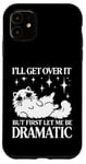 Coque pour iPhone 11 I'll Get Over It, But First Let Me Be Dramatic – Funny Cat