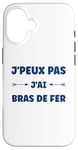 Coque pour iPhone 16 Citation humour J'peux pas J'ai Bras de fer