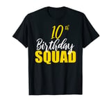 10th Happy Birthday Squad Party Bday Family Group T-Shirt