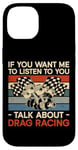 iPhone 14 Drag Racing Race Car Retro Vintage If You Want Me To Listen Case