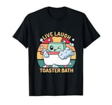 Toaster Bath Funny Retro Live Laugh Toaster Bath T-Shirt