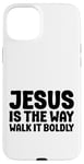 iPhone 15 Plus Jesus is the Way Walk It Boldly Religious Motivational Bible Case