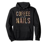 Coffee And Nails Leopard Nail Stylist Nail Artist Nail Tech Pullover Hoodie