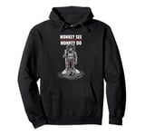 Monkey See Monkey Do (Funny) Pullover Hoodie