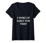 Womens I Woke Up Early For This? Funny Christmas Family Gathering V-Neck T-Shirt