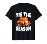 Tis The Season - Football, Pumpkin, Pumpkin Spice T-Shirt