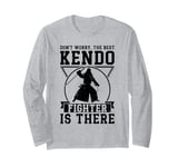 Don't worry the best Kendo fighter is there - Kendo Fighter Long Sleeve T-Shirt