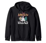 Most Likely To Listen To All The Christmas Music Funny Zip Hoodie