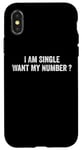 iPhone X/XS I Am Single Want My Number | Funny Case