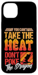 iPhone 14 Plus Funny If You Can't Take The Heat Don't Poke The Dragon Lover Case