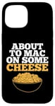 Coque pour iPhone 15 Mac and Cheese About to Mac on some Cheese