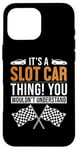 iPhone 16 Pro Max It's a Slot Car Thing Minicar Slot Car RC Car Slotcar Case