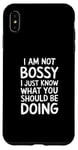 iPhone XS Max I'm Not Bossy I Just Know What You Should Be Doing Men Women Case