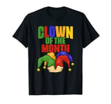 Clown Of The Month Circus Carnival Funny Clowns T-Shirt