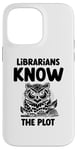 iPhone 14 Pro Max Librarians Know The Plot Librarian Book Reading Books Case