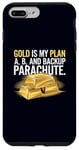 Coque pour iPhone 7 Plus/8 Plus Gold is My Plan A, B & Backup Parachute Investisseurs in Gold