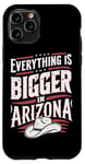 iPhone 11 Pro Arizona USA State Everything Is Bigger In Arizona America Case