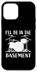 Coque pour iPhone 12 mini I'll Be In The Basement Batterie humoristique pour batteurs