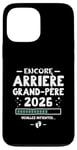 Coque pour iPhone 13 Pro Max Bébé En Route 2026 - Encore Arrière Papy Veuillez Patienter