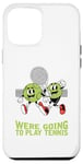 Coque pour iPhone 12 Pro Max Prenez vos balles, nous allons jouer au tennis