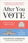 After You Vote  A Woman&#039;s Guide to Making an Impact, from Town Hall to Capitol Hill