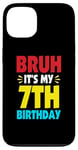 iPhone 13 Bruh It's My 7th Birthday Gifts For 7 Year Old Birthday Kids Case