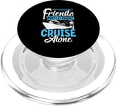 Friends Don't Let Friends Cruise Alone PopSockets PopGrip for MagSafe