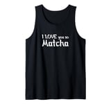 I love you so Matcha Tank Top