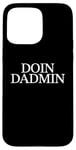 Coque pour iPhone 15 Pro Max Doin Dadmin – Important Dad Working in Progress – Cadeau pour papa