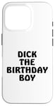 iPhone 16 Pro Dick the Birthday Boy Meme Retro Style Joke Adult Pun Gift Case