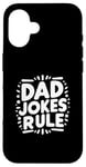 iPhone 16 Dad Jokes Rule Funny Family Humor for All Dads Case