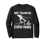 Don't Follow Me I Do Stupid Things Skiing Lover Skier Ski Long Sleeve T-Shirt