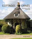 Cottages ornés: The Charms of the Simple Life