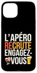 Coque pour iPhone 15 Plus L'Apéro Recrute Engagez-vous Humour Convivialité Amusant