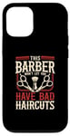 iPhone 12/12 Pro This Barber Won't Let You Have Bad Haircuts Hairdresser Case