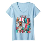 Womens It's An Abigail Thing You Wouldn't Understand, Groovy V-Neck T-Shirt