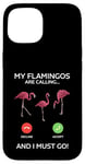 Coque pour iPhone 15 Drôle de flamant rose - My Flamingos are calling... and i must go